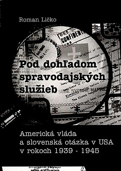 Pod dohľadom spravodajských služieb: Americká vláda a slovenská otázka v USA v rokoch 1939-1945