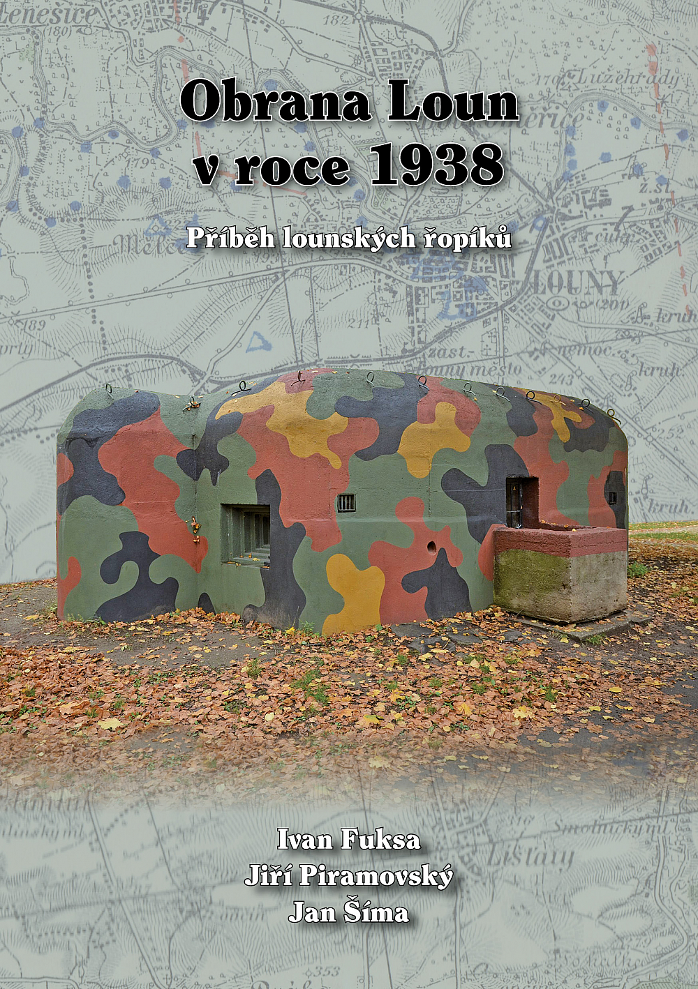 Obrana Loun v roce 1938 – Příběh lounských řopíků