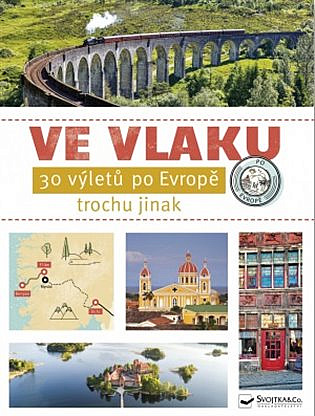 Ve vlaku - 30 výletů po Evropě trochu jinak