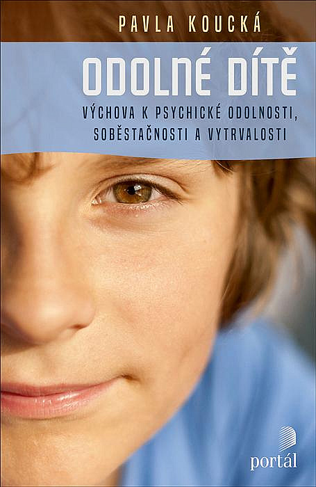 Odolné dítě: Výchova k psychické odolnosti, soběstačnosti a vytrvalosti