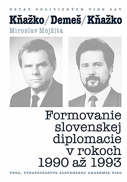 Kňažko / Demeš / Kňažko - Formovanie slovenskej diplomacie v rokoch 1990 až 1993