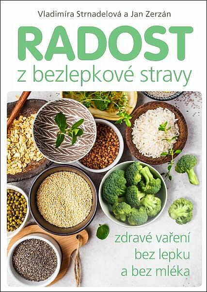 Radost z bezlepkové stravy: Zdravé vaření bez lepku a bez mléka