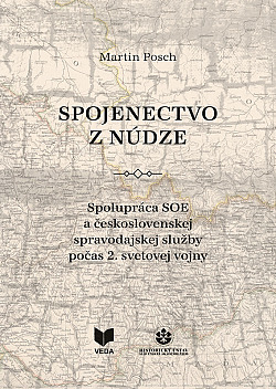 Spojenectvo z núdze: Spolupráca SOE a československej spravodajskej služby počas 2. sv.vojny