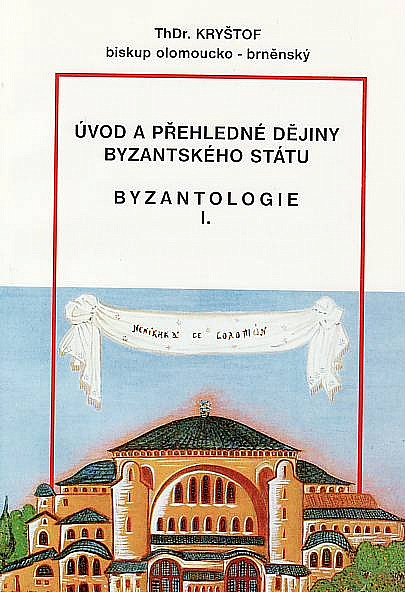 Byzantologie 1.: Úvod a přehledné dějiny byzantského státu