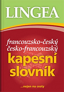 Francouzsko-český česko-francouzský kapesní slovník ... nejen na cesty