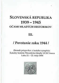Slovenská republika 1939-1945 očami mladých historikov III.  / Povstanie roku 1944 /