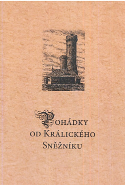 Pohádky od Králického Sněžníku: příběhy, které se udály v Olšovské zemi u pramene řeky Moravy