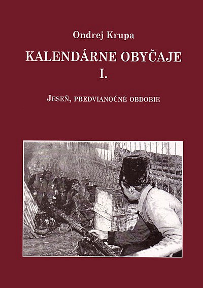 Kalendárne Obyčaje I. : Jeseň, predvianočné obdobie