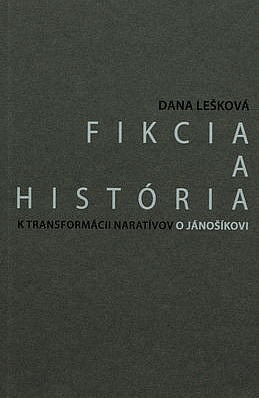 Fikcia a história: K transformácii naratívov o Jánošíkovi