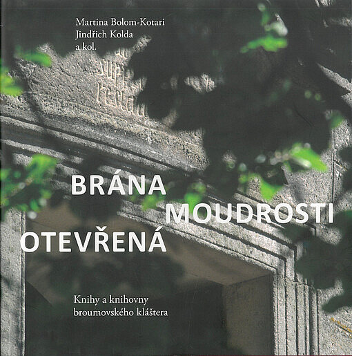 Brána moudrosti otevřená: Knihy a knihovny broumovského kláštera