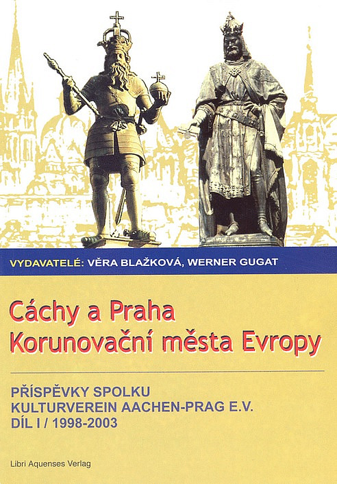 Cáchy a Praha, korunovační města Evropy