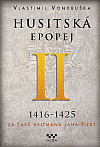 Husitská epopej. II, 1416-1425 - za časů hejtmana Jana Žižky