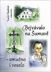 Bejvávalo na Šumavě – smutno i veselo