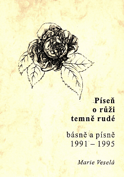 Píseň o růži temně rudé: Básně a písně 1991–1995