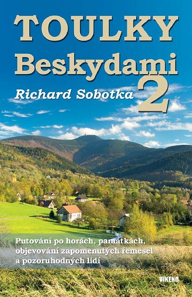 Toulky Beskydami 2: Putování po horách, památkách, objevování zapomenutých řemesel a pozoruhodných lidí