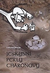 Jeskynní perly Chárónovy aneb Časy, kdy v Moravském krasu kapalo všem jeskyňářům na karbid