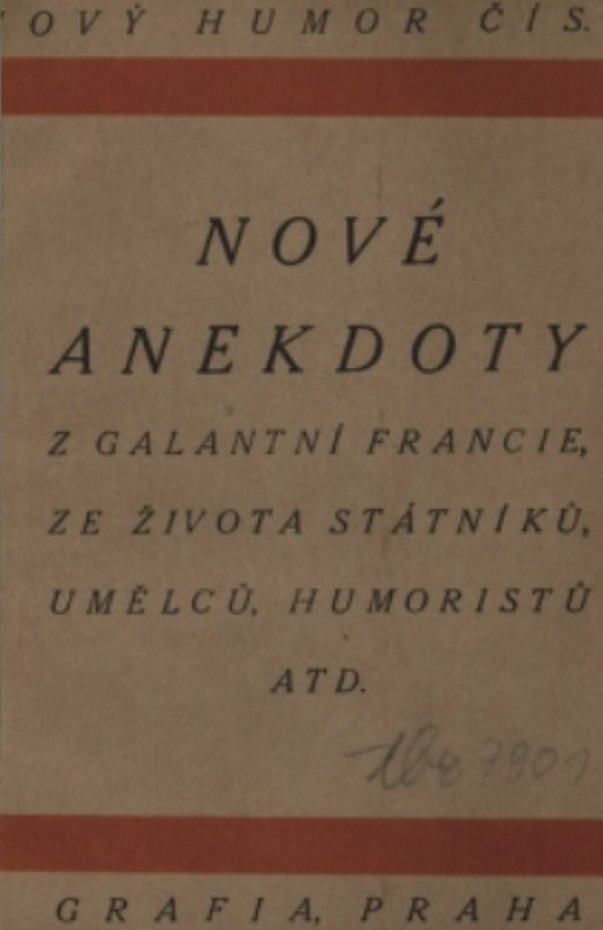 Nové anekdoty z galantní Francie, ze života státníků, umělců, humoristů atd.