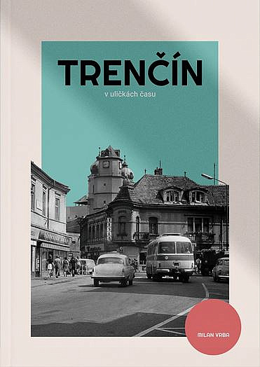 Trenčín v uličkách času