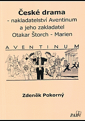 České drama - nakladatelství Aventinum a jeho zakladatel Otakar Štorch - Marien: Kulturní fenomén Masarykovy republiky