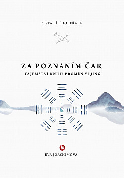 Cesta bílého jeřába: V. kniha - Za poznáním čar - Tajemství knihy proměn YI JING