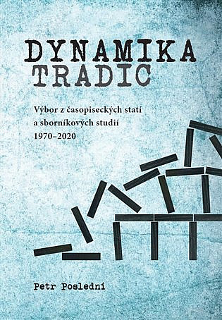 Dynamika tradic: Výbor z časopiseckých statí a sborníkových studií 1970-2020