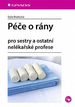 Péče o rány: Pro sestry a ostatní nelékařské profese