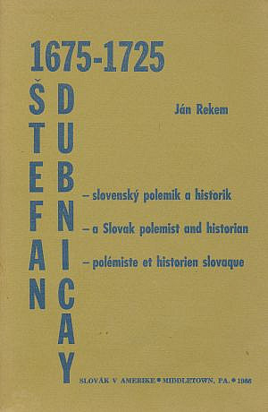 Štefan Dubnicay 1675-1725: Slovenský polemik a historik