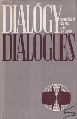 Dialógy - Dialogues: Spoločnosť, človek, Zem a vesmír