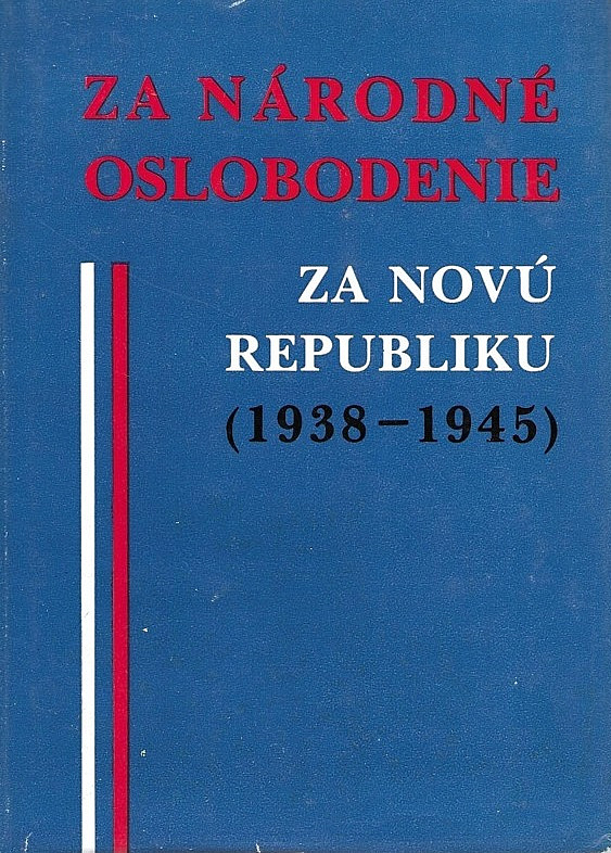 Za národné oslobodenie  - Za novú republiku (1938-1945)