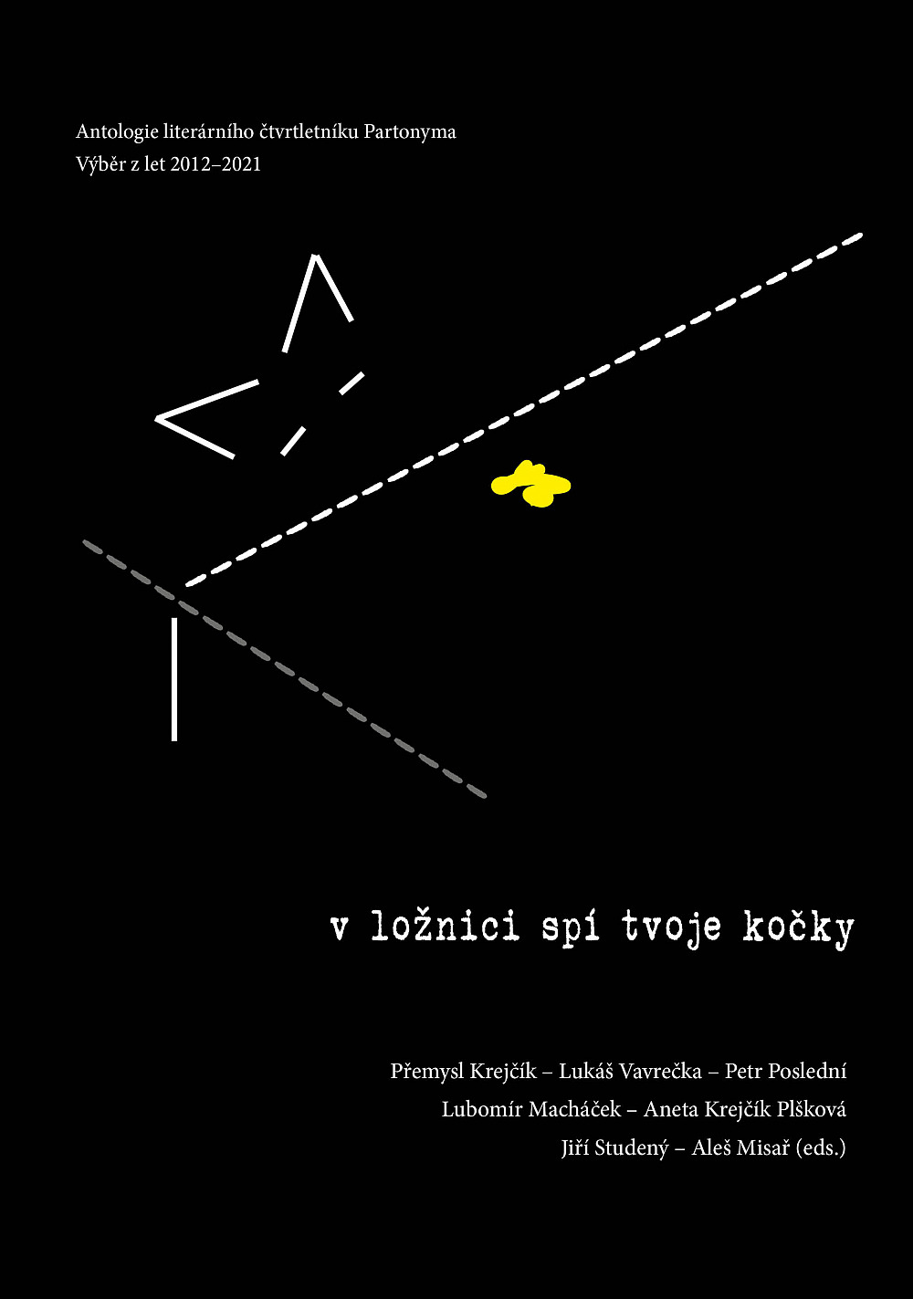 V ložnici spí tvoje kočky: Antologie literárního čtvrtletníku Partonyma. Výběr z let 2012-2021