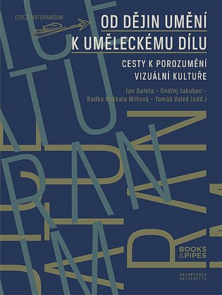 Od dějin umění k uměleckému dílu: Cesty k porozumění vizuální kultuře