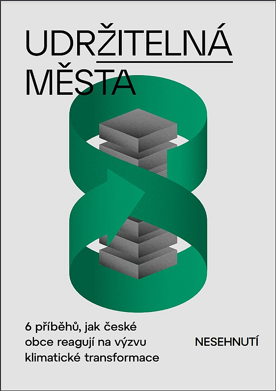 UdrŽITELNÁ města: 6 příběhů, jak české obce reagují na výzvu klimatické transformace
