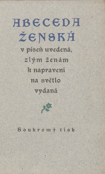 Abeceda ženská v píseň uvedená, zlým ženám k napravení na světlo vydaná