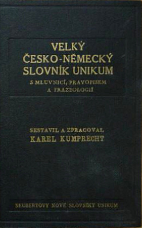 Velký česko-německý slovník: Unikum s mluvnicí, pravopisem a frazeologií