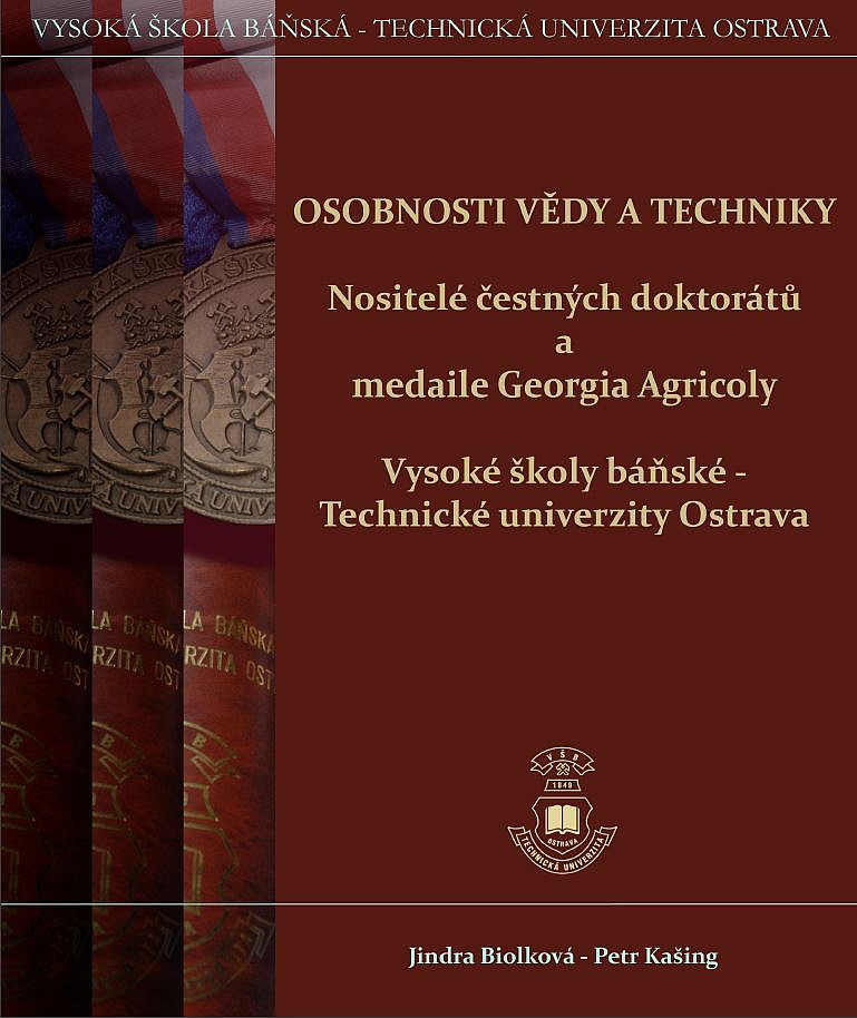 Osobnosti vědy a techniky. Nositelé čestných doktorátů a medaile Georgia Agricoly Vysoké školy báňské-Technické univerzity Ostrava