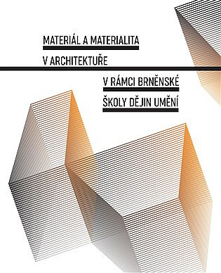 Materiál a materialita v architektuře v rámci brněnské školy dějin umění