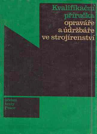 Kvalifikační příručka opraváře a údržbáře ve strojírenství