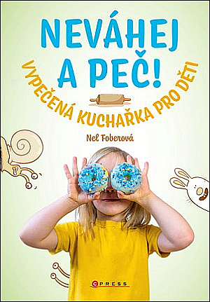 Neváhej a peč! Vypečená kuchařka pro děti