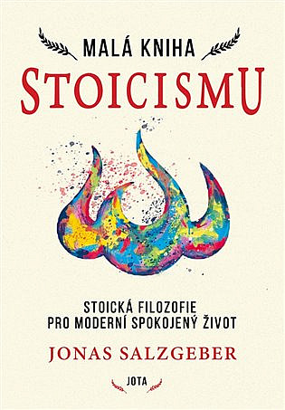 Malá kniha stoicismu: Stoická filozofie pro moderní spokojený život