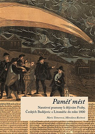 Paměť měst: Narativní prameny k dějinám Prahy, Českých Budějovic a Litoměřic do roku 1800