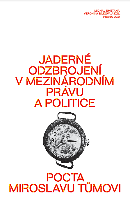 Jaderné odzbrojení v mezinárodním právu a politice: Pocta Miroslavu Tůmovi