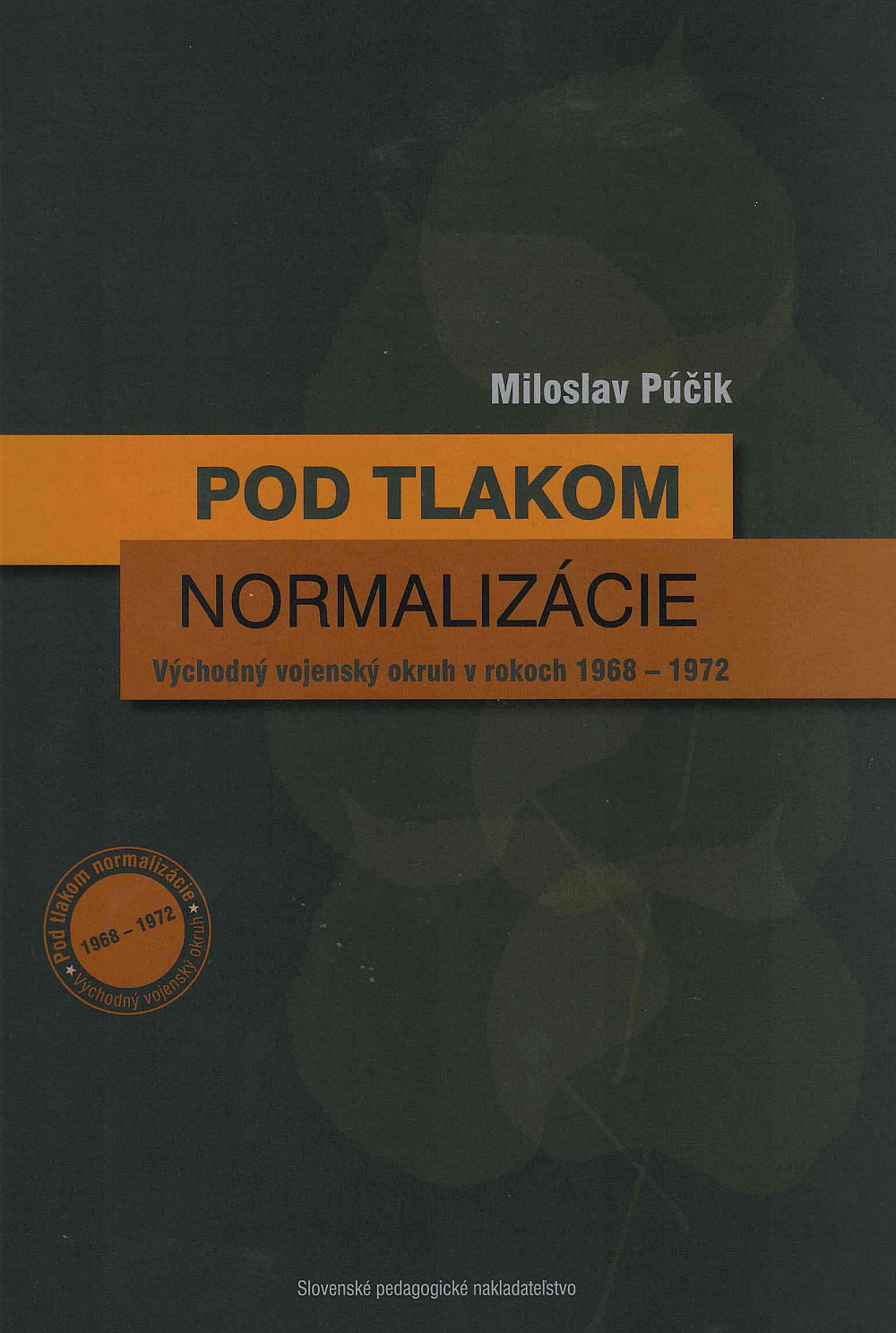 Pod tlakom normalizácie: Východný vojenský okruh v rokoch 1968 – 1972