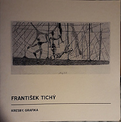 František Tichý: Kresby, grafika