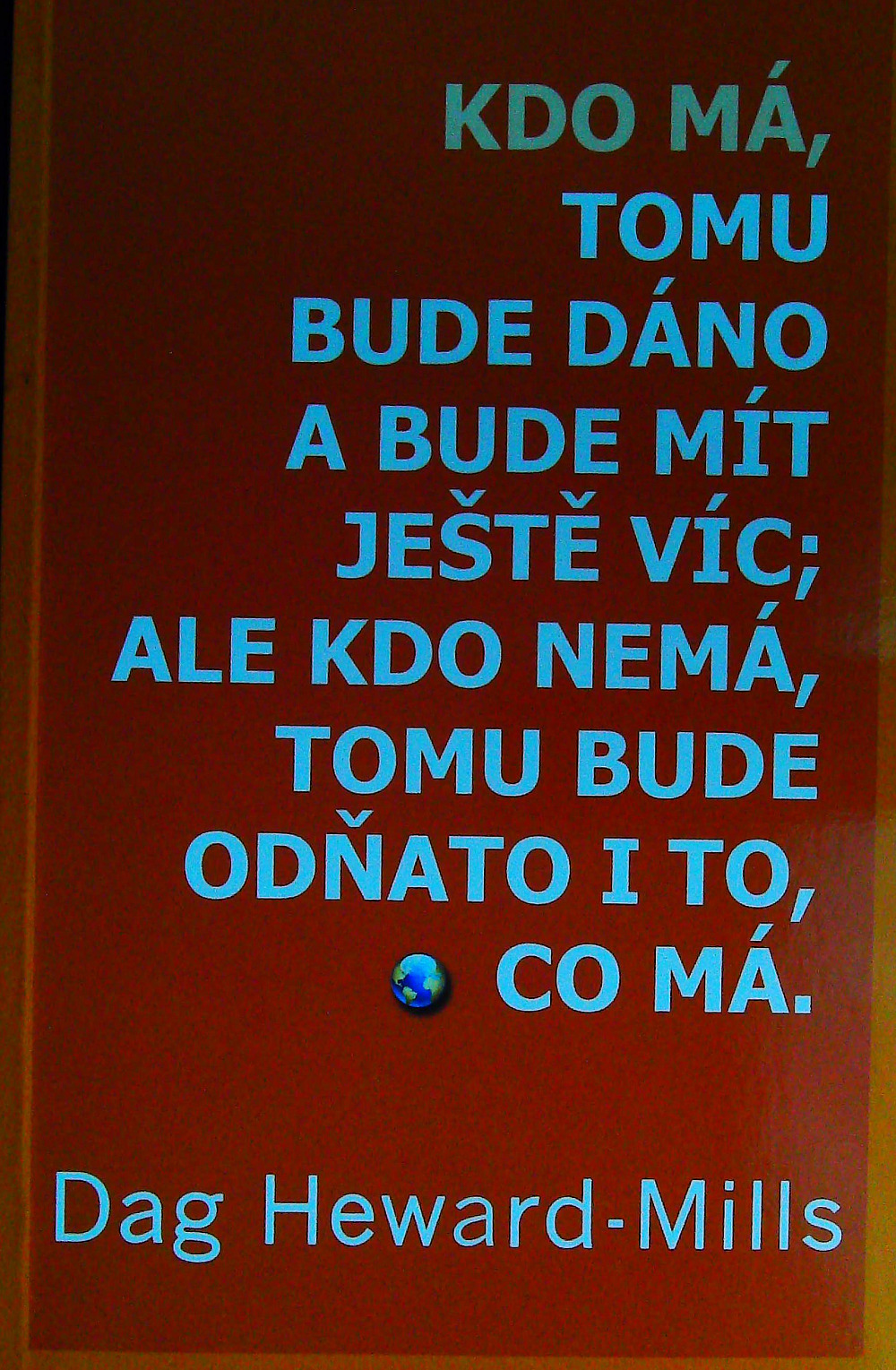 Kdo má, tomu bude dáno a bude mít ještě víc; ale kdo nemá, tomu bude odňato i to, co má.