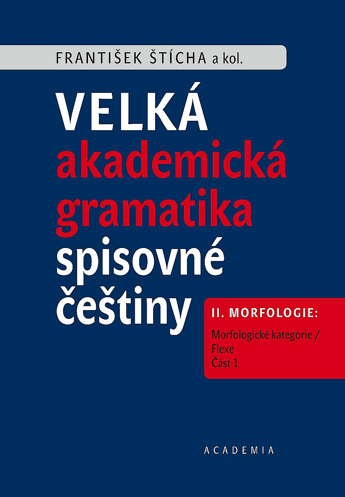 Velká akademická gramatika spisovné češtiny II. díl Morfologie