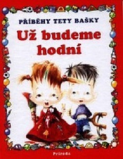 Příběhy tety Bašky: Už budeme hodní