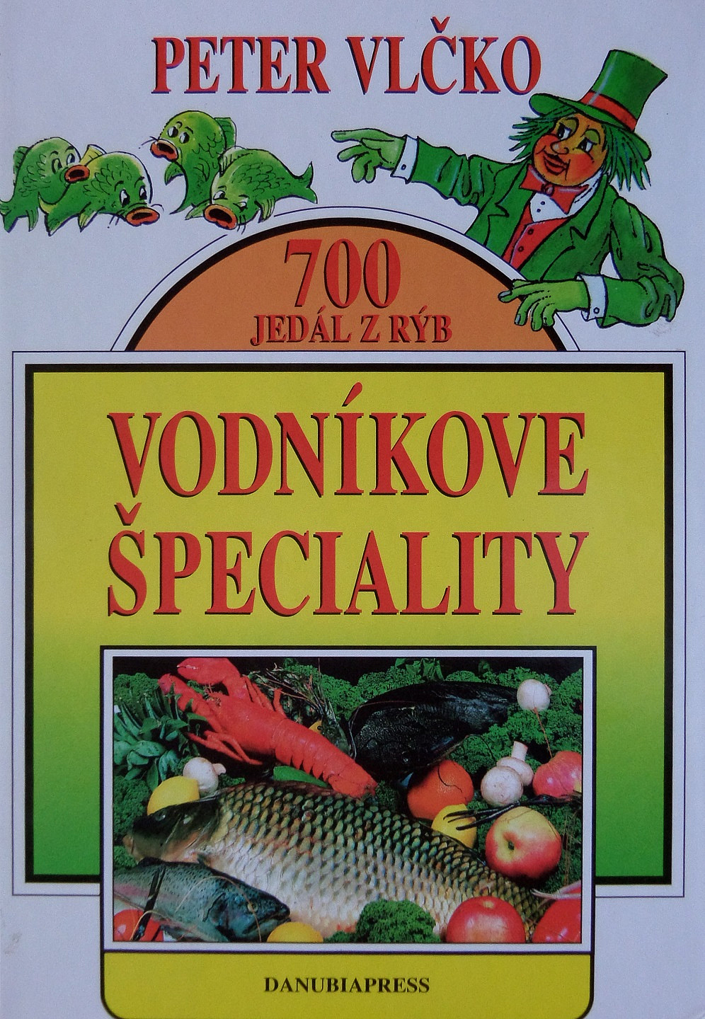 Vodníkove špeciality: 700 jedál z rýb