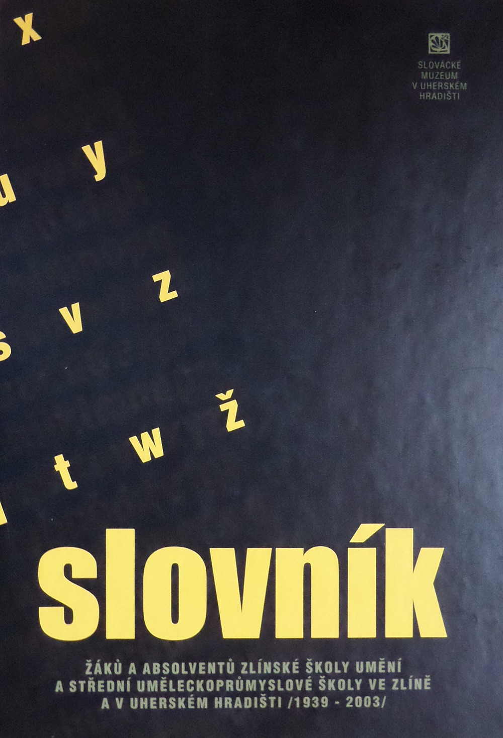 Slovník žáků a absolventů zlínské školy umění a Střední uměleckoprůmyslové školy ve Zlíne a v Uherském Hradišti