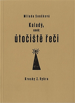 Kaladý, aneb: útočiště řeči