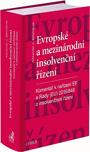 Evropské a mezinárodní insolvenční řízení. Nařízení Evropského parlamentu a Rady (EU) č. 2015/848 o insolvenčním řízení. Komentář